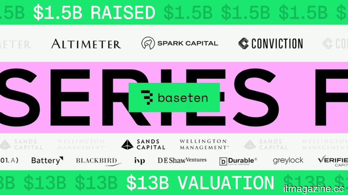 AI infrastructure company Baseten has secured $1.5 billion in funding, reaching a valuation of as much as $13 billion.