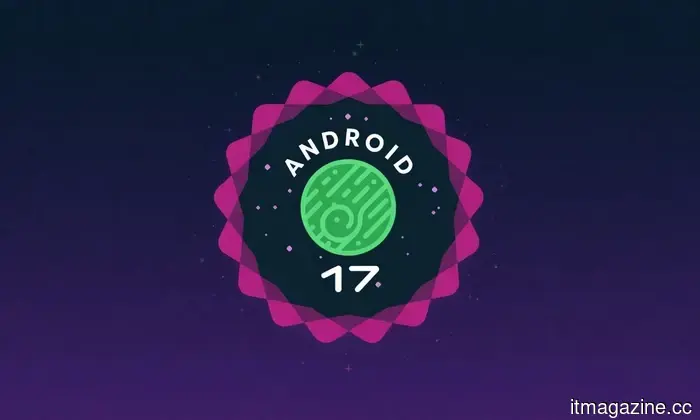 Android 17: All the information we currently have