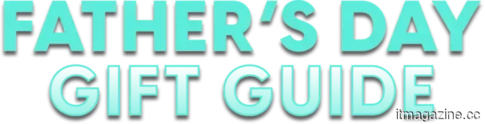 Father's Day Gift Guide - Digital Trends