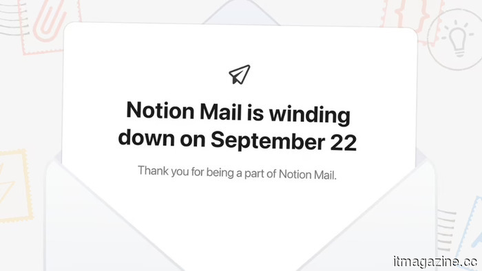 Notion Mail is closing down as AI agents render the conventional inbox unnecessary.