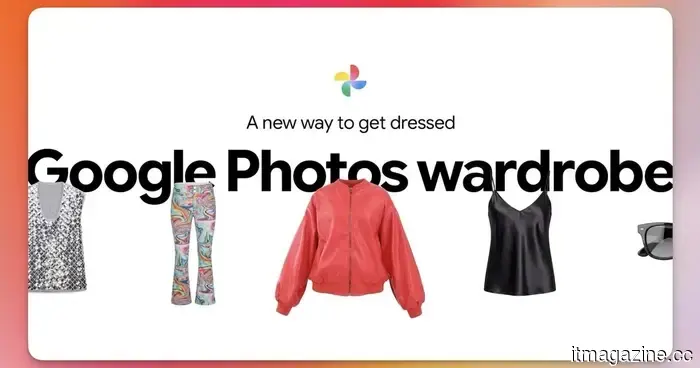Google Photos will transform your images into a virtual wardrobe that you can coordinate and combine.