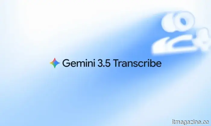 Gemini 3.5 Transcribe quiere que dejes de preocuparte por ser un hablante perfecto.